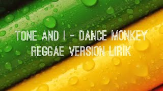 TONES AND I – DANCE MONKEY REGGAE VERSION LIRIK