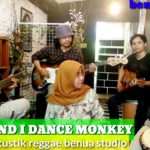 TONES AND I DANCE MONKEY cover by reggae akustik benua studio