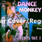 Tones and I – Dance Monkey- Guitar Cover – Reggae