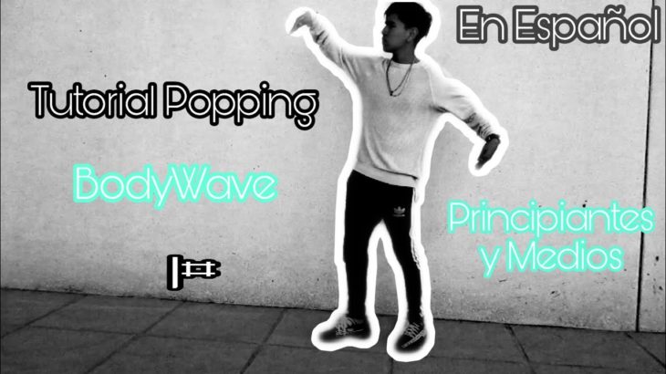 BODYWAVE TUTORIAL DUBSTEP DANCE AND POPPING || Cómo hacer la BodyWave Dubstep en español||Popping LR