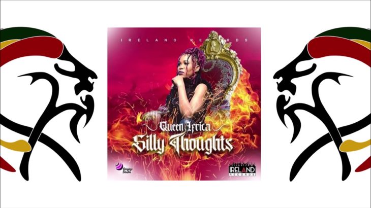 Queen Ifrica – Silly Thoughts (Riddim 2020 “Reggae Dance” – Explicit – By Ireland Record)