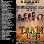 DJ KENNY TRAIN LINE REGGAE DANCE ALL MIX AUG 2018