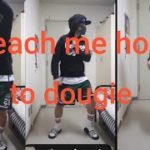 Teach me how to dougie ,,😁 swag,,